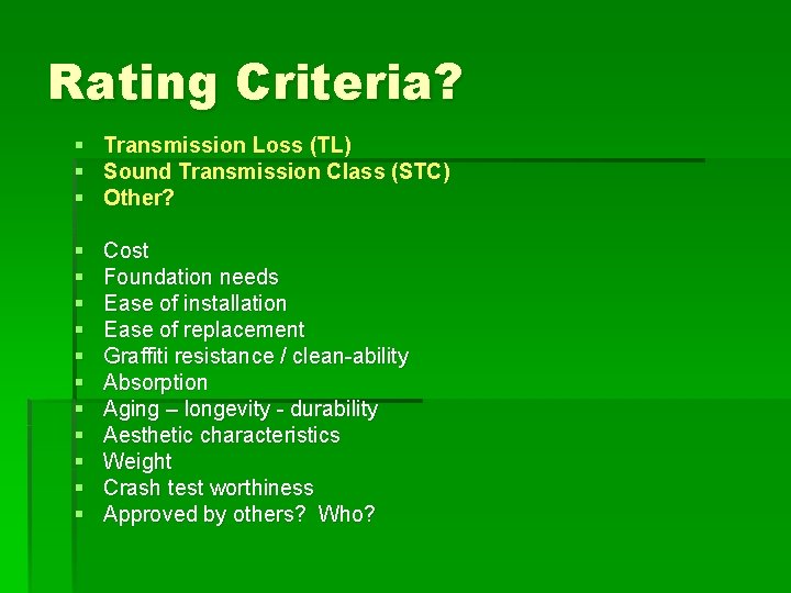Rating Criteria? § Transmission Loss (TL) § Sound Transmission Class (STC) § Other? §