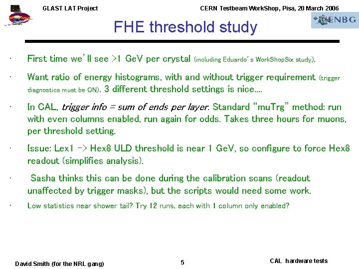 GLAST LAT Project CERN Testbeam Work. Shop, Pisa, 20 March 2006 FHE threshold study