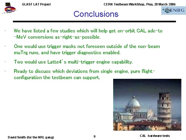 GLAST LAT Project CERN Testbeam Work. Shop, Pisa, 20 March 2006 Conclusions • We