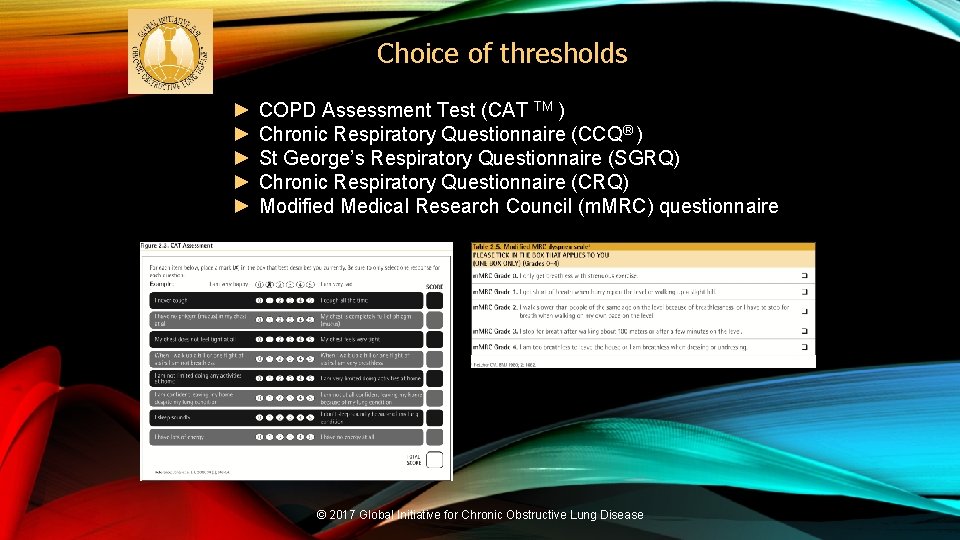 Choice of thresholds ► ► ► COPD Assessment Test (CAT TM ) Chronic Respiratory