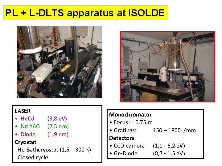 PL + L-DLTS apparatus at ISOLDE LASER • He. Cd (3, 8 e. V)
