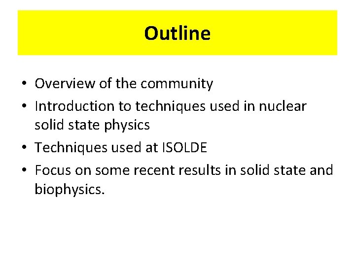 Outline • Overview of the community • Introduction to techniques used in nuclear solid