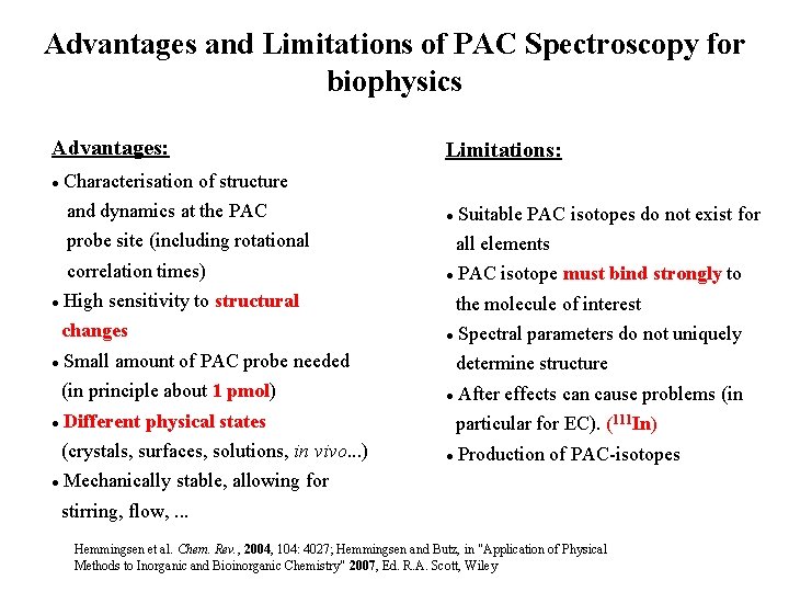 Advantages and Limitations of PAC Spectroscopy for biophysics Advantages: Limitations: Characterisation of structure and