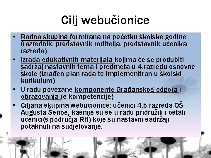 Cilj webučionice • Radna skupina formirana na početku školske godine (razrednik, predstavnik roditelja, predstavnik