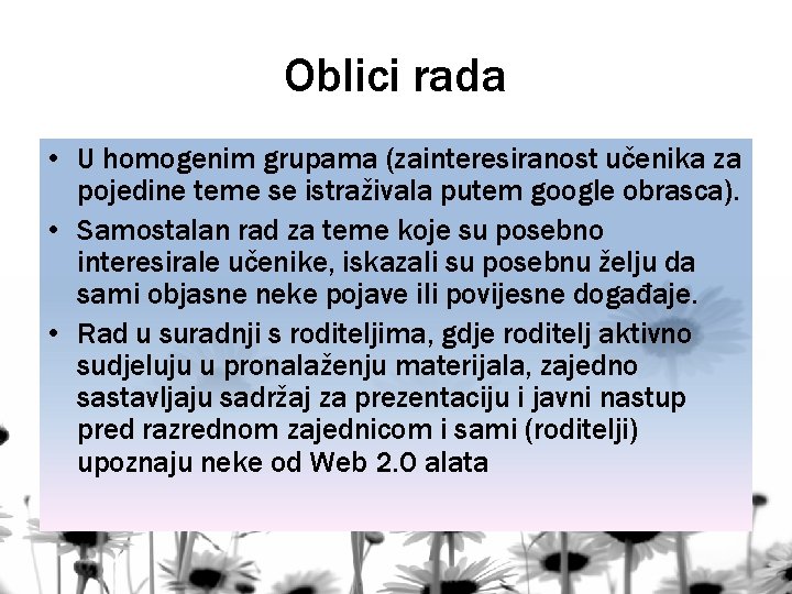 Oblici rada • U homogenim grupama (zainteresiranost učenika za pojedine teme se istraživala putem