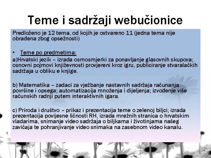 Teme i sadržaji webučionice Predloženo je 12 tema, od kojih je ostvareno 11 (jedna