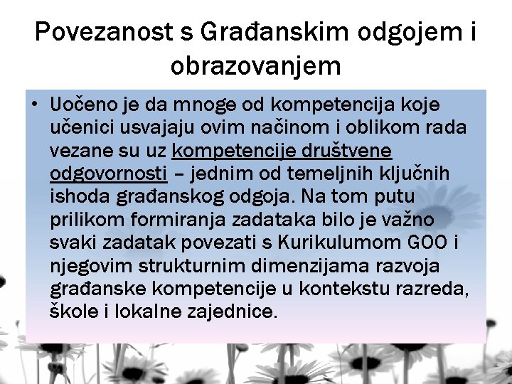 Povezanost s Građanskim odgojem i obrazovanjem • Uočeno je da mnoge od kompetencija koje