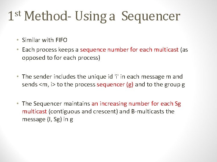 1 st Method- Using a Sequencer • Similar with FIFO • Each process keeps