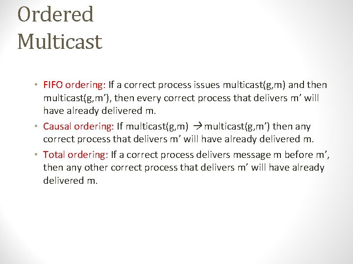 Ordered Multicast • FIFO ordering: If a correct process issues multicast(g, m) and then