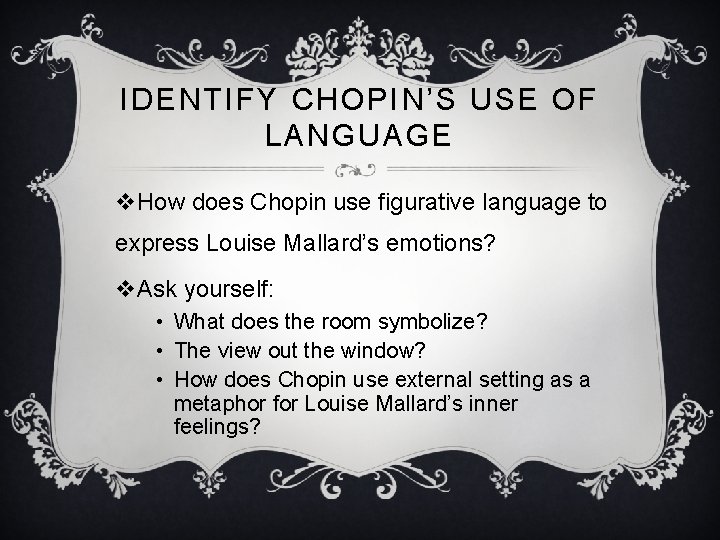 IDE NTIFY CHOPIN’S USE OF LANGUAGE v. How does Chopin use figurative language to