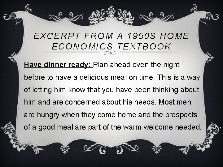 EXCERPT FROM A 1950 S HOME ECONOMICS TEXTBOOK Have dinner ready: Plan ahead even