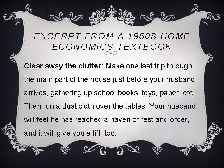 EXCERPT FROM A 1950 S HOME ECONOMICS TEXTBOOK Clear away the clutter: Make one