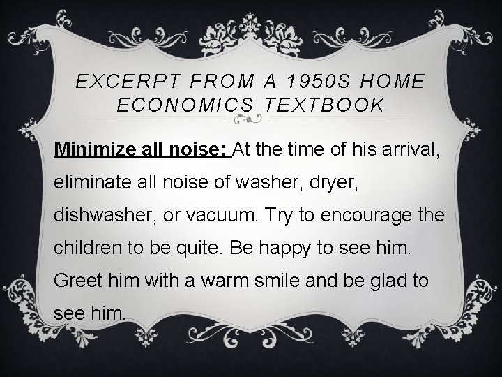 EXCERPT FROM A 1950 S HOME ECONOMICS TEXTBOOK Minimize all noise: At the time