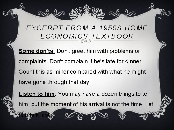 EXCERPT FROM A 1950 S HOME ECONOMICS TEXTBOOK Some don'ts: Don't greet him with