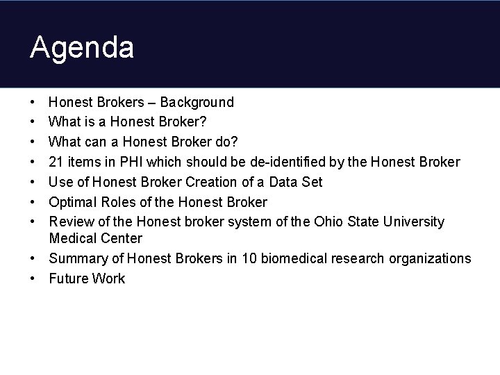 Agenda • • Honest Brokers – Background What is a Honest Broker? What can