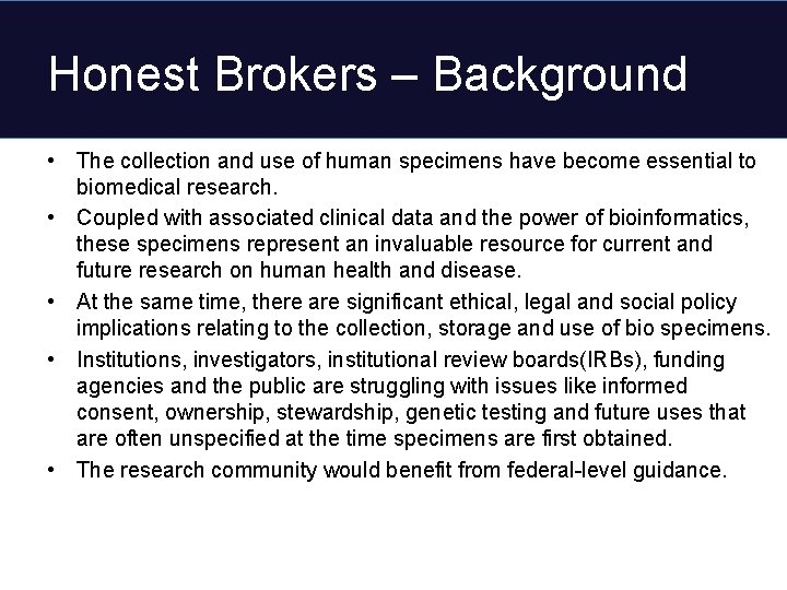 Honest Brokers – Background • The collection and use of human specimens have become