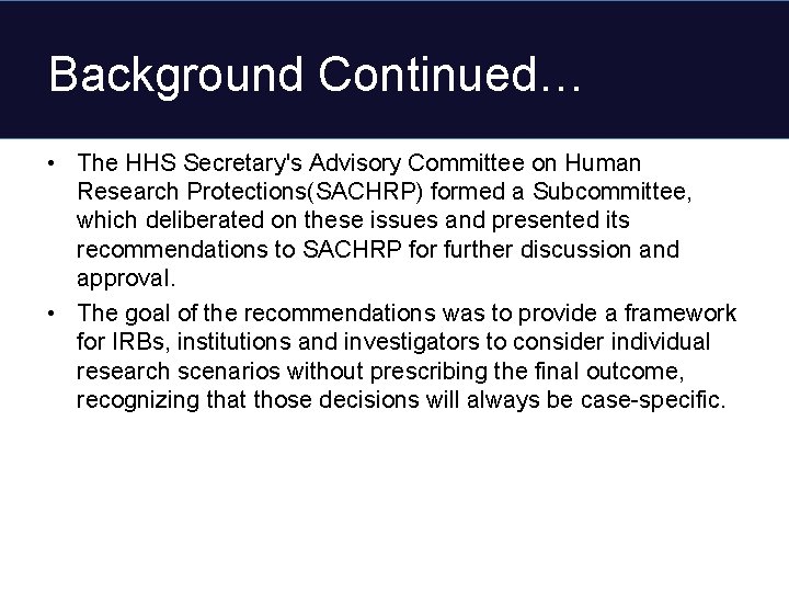 Background Continued… • The HHS Secretary's Advisory Committee on Human Research Protections(SACHRP) formed a