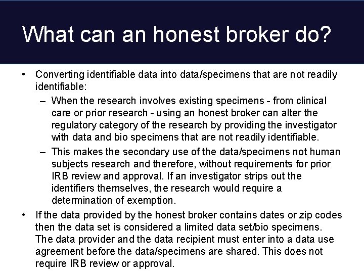 What can an honest broker do? • Converting identifiable data into data/specimens that are