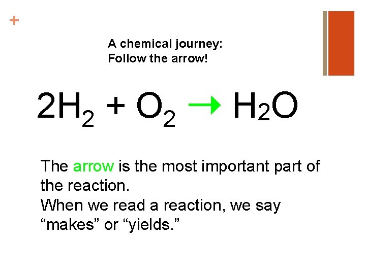 + A chemical journey: Follow the arrow! 2 H 2 + O 2 ➝