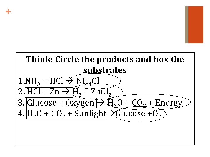 + Think: Circle the products and box the substrates 1. NH 3 + HCl