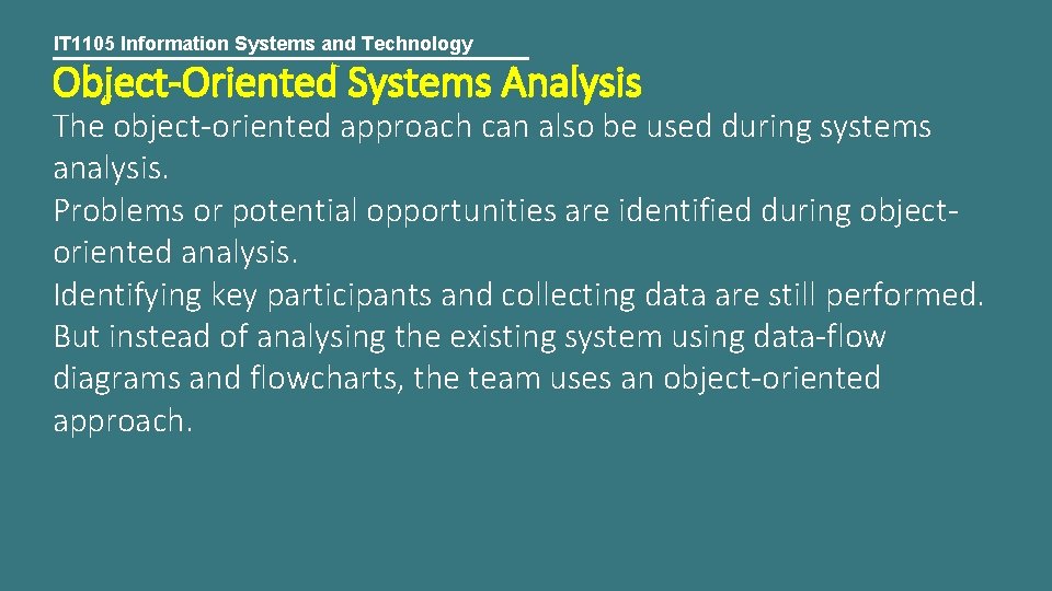 IT 1105 Information Systems and Technology Object-Oriented Systems Analysis The object-oriented approach can also