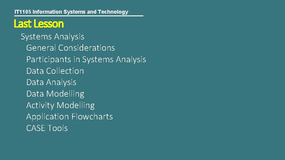 IT 1105 Information Systems and Technology Last Lesson Systems Analysis General Considerations Participants in