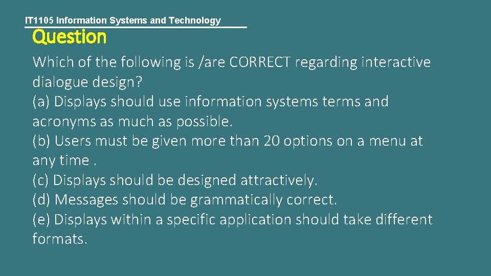 IT 1105 Information Systems and Technology Question Which of the following is /are CORRECT