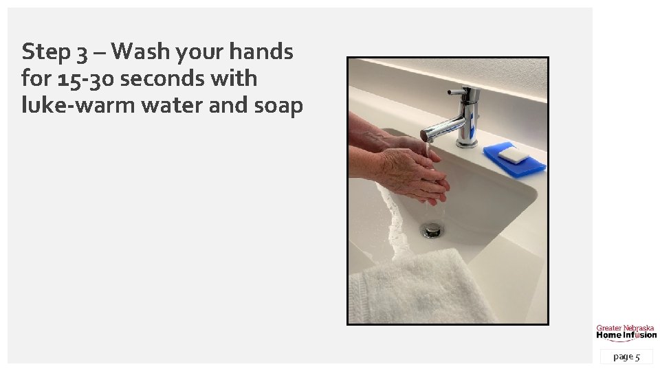 Step 3 – Wash your hands for 15 -30 seconds with luke-warm water and