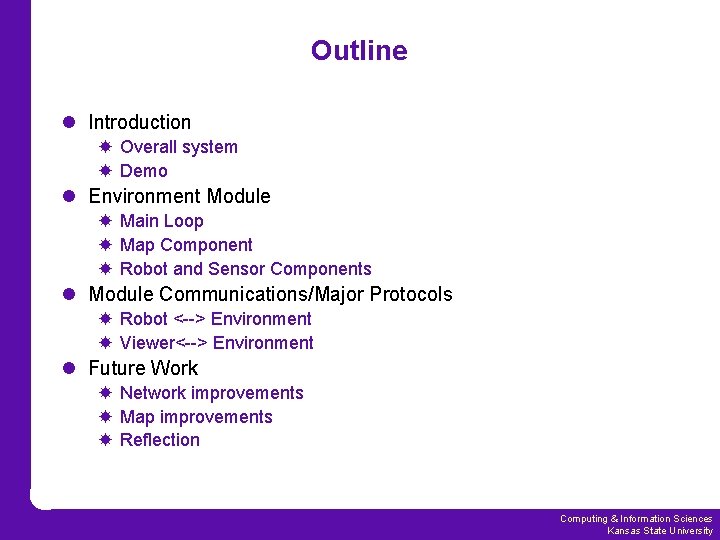 Outline l Introduction Overall system Demo l Environment Module Main Loop Map Component Robot