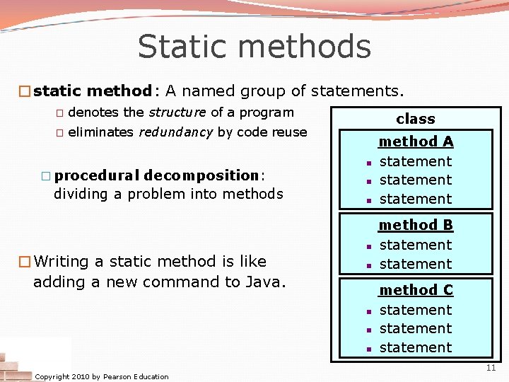 Static methods �static method: A named group of statements. � denotes the structure of