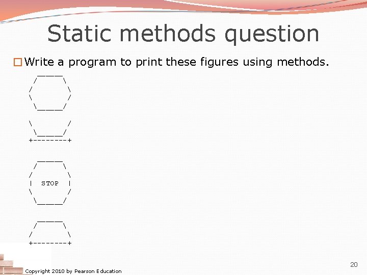 Static methods question �Write a program to print these figures using methods. ______ /