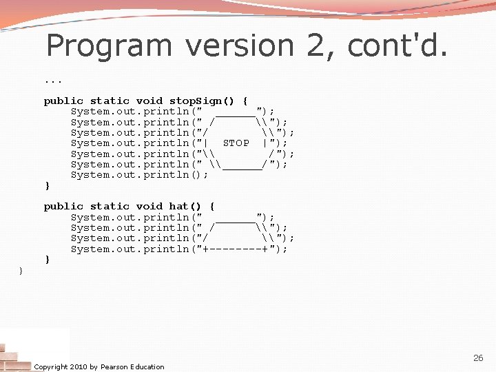 Program version 2, cont'd. . public static void stop. Sign() { System. out. println("