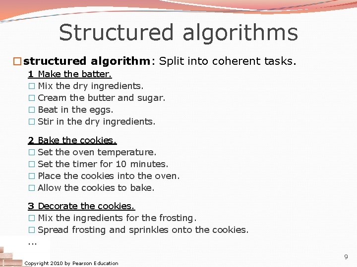 Structured algorithms �structured algorithm: Split into coherent tasks. 1 Make the batter. � Mix