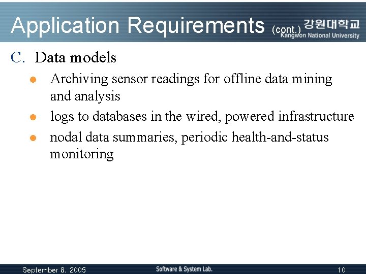 Application Requirements (cont. ) C. Data models l l l Archiving sensor readings for