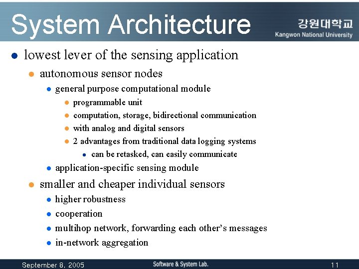 System Architecture l lowest lever of the sensing application l autonomous sensor nodes l