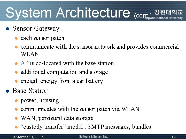 System Architecture (cont. ) l Sensor Gateway l l l each sensor patch communicate