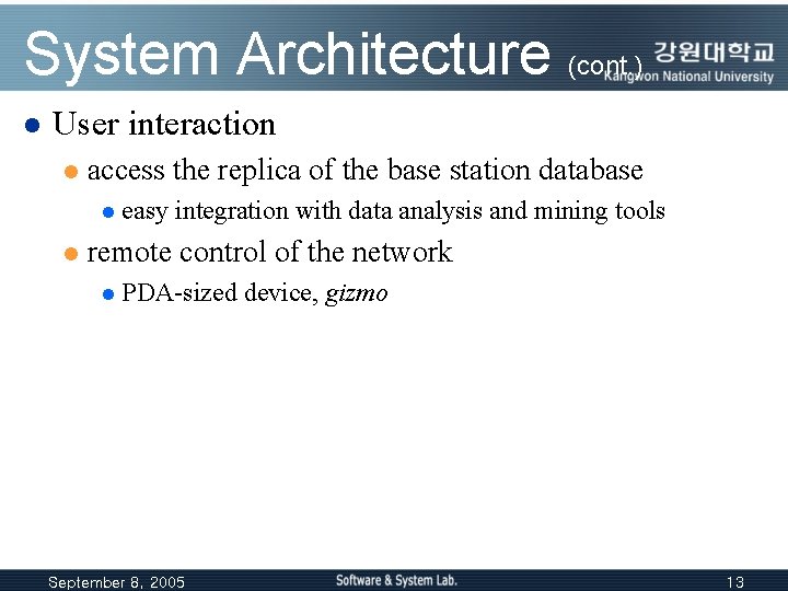 System Architecture (cont. ) l User interaction l access the replica of the base