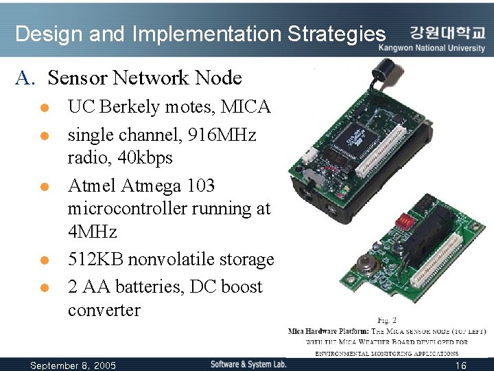 Design and Implementation Strategies A. Sensor Network Node l l l UC Berkely motes,