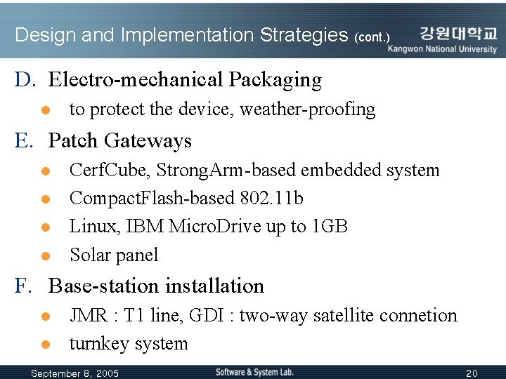 Design and Implementation Strategies (cont. ) D. Electro-mechanical Packaging l to protect the device,