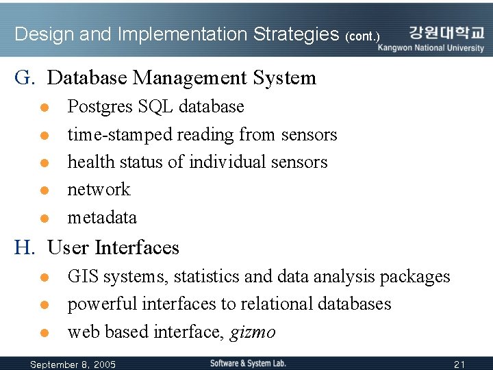 Design and Implementation Strategies (cont. ) G. Database Management System l l l Postgres