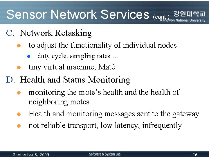 Sensor Network Services (cont. ) C. Network Retasking l to adjust the functionality of