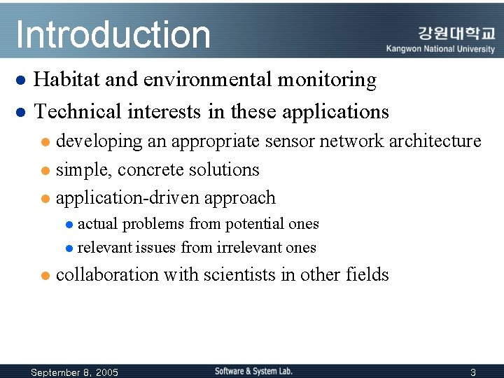 Introduction l l Habitat and environmental monitoring Technical interests in these applications developing an