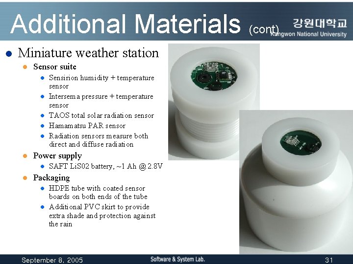 Additional Materials (cont) l Miniature weather station l Sensor suite l l l Power