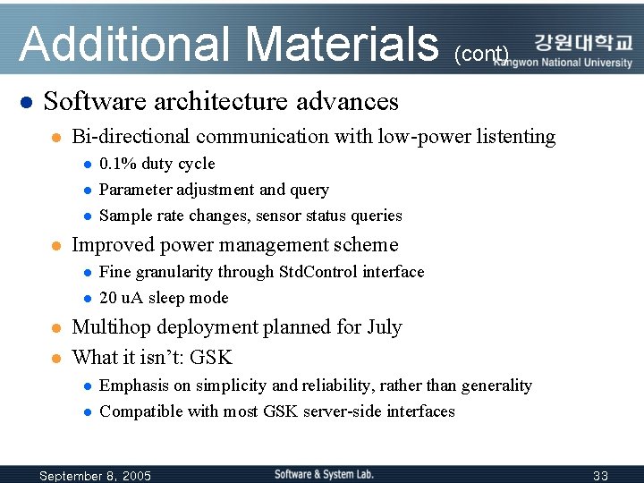 Additional Materials (cont) l Software architecture advances l Bi-directional communication with low-power listenting l