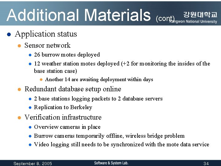 Additional Materials (cont) l Application status l Sensor network l l 26 burrow motes