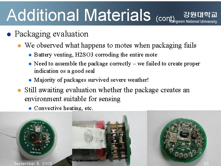 Additional Materials (cont) l Packaging evaluation l We observed what happens to motes when