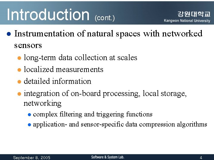 Introduction (cont. ) l Instrumentation of natural spaces with networked sensors long-term data collection