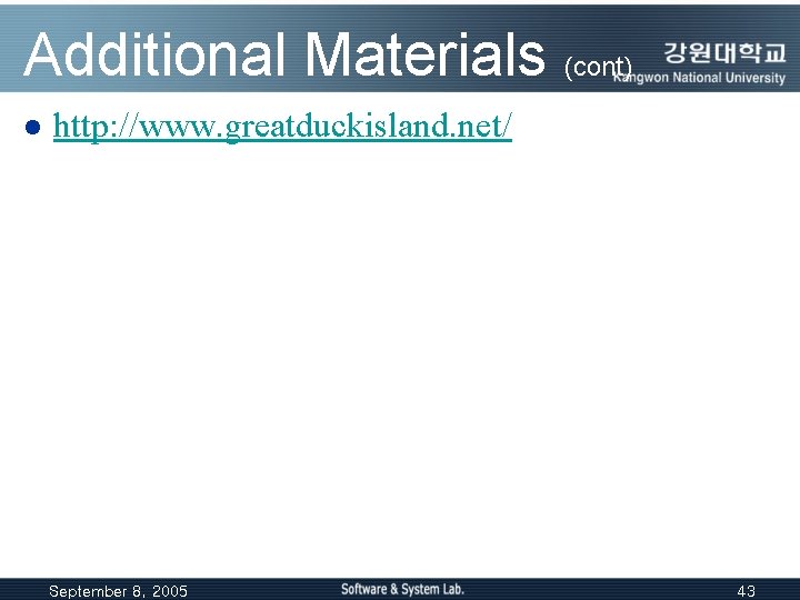 Additional Materials (cont) l http: //www. greatduckisland. net/ September 8, 2005 43 