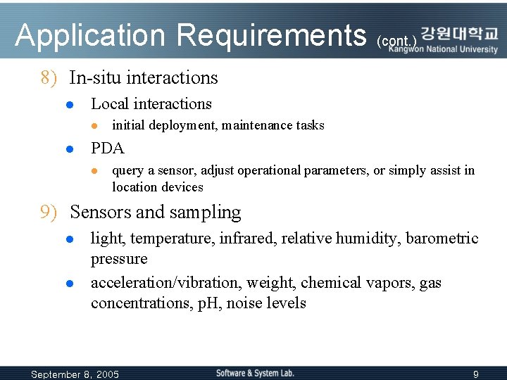 Application Requirements (cont. ) 8) In-situ interactions l Local interactions l l initial deployment,