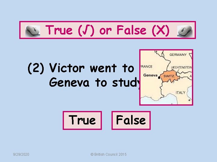 True (√) or False (X) (2) Victor went to Geneva to study. True 9/29/2020